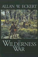 The Wilderness War - Eckert, Allan W