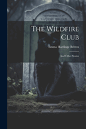 The Wildfire Club: And Other Stories