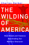 The Wilding of America: How Greed and Violence Are Eroding Our Nation's Character - Derber, Charles, and Chomsky, Noam (Preface by)