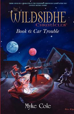 The Wildsidhe Chronicles: Book 6: Car Trouble - Cole, Myke