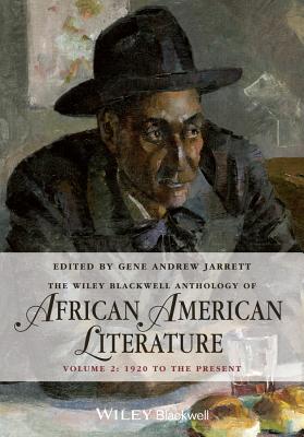 The Wiley Blackwell Anthology of African American Literature, Volume 2: 1920 to the Present - Jarrett, Gene Andrew, Professor (Editor)