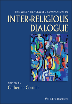 The Wiley-Blackwell Companion to Inter-Religious Dialogue - Cornille, Catherine (Editor)