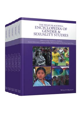 The Wiley Blackwell Encyclopedia of Gender and Sexuality Studies, 5 Volume Set - Naples, Nancy A. (Editor-in-chief), and Hoogland, Renee C. (Associate editor), and Wickramasinghe, Maithree (Associate editor)