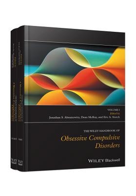 The Wiley Handbook of Obsessive Compulsive Disorders, 2 Volume Set - Abramowitz, Jonathan S. (Editor), and McKay, Dean (Editor), and Storch, Eric A. (Editor)