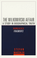 The Wilkomirski Affair: A Study in Biographical Truth