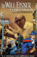 The Will Eisner Companion: The Pioneering Spirit of the Father of the Graphic Novel - Couch, N C Christopher, and Weiner, Stephen, and Kitchen, Denis (Afterword by)
