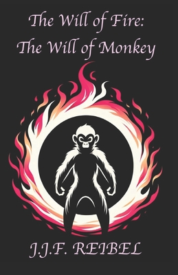 The Will of Fire: The Will of Monkey - Reibel, Jean-Jacques