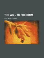 The Will To Freedom