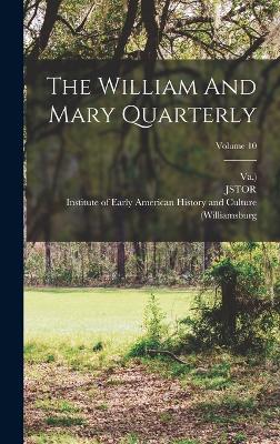 The William And Mary Quarterly; Volume 10 - Swem, Earl Gregg, and Institute of Early American History and (Creator), and Va )