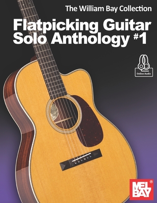 The William Bay Collection - Flatpicking Guitar Solo Anthology #1 - Bay, William