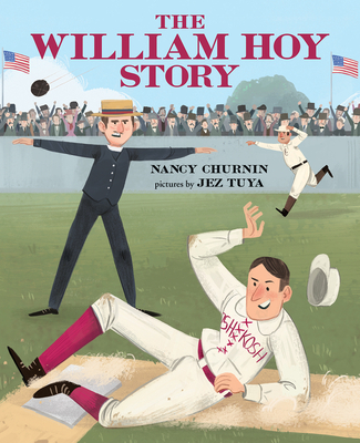 The William Hoy Story: How a Deaf Baseball Player Changed the Game - Churnin, Nancy