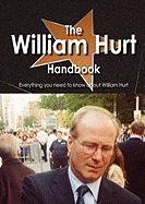 The William Hurt Handbook - Everything You Need to Know about William Hurt - Mallette, Karla (Editor)