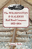 The Wilmington & Raleigh Rail Road Company, 1833-1854