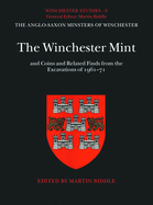 The Winchester Mint and Coins and Related Finds from the Excavations of 1961-71: Winchester Studies 8