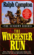 The Winchester Run: With a Winchester, a Wagon and a Bowie Knife, They Were the Men Who Opened the Wild Frontier...