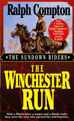 The Winchester Run: With a Winchester, a Wagon and a Bowie Knife, They Were the Men Who Opened the Wild Frontier... - Compton, Ralph, and Copyright Paperback Collection