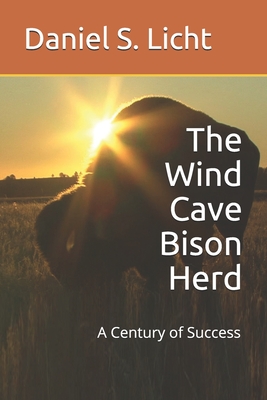 The Wind Cave Bison Herd: A Century of Success - Licht, Daniel Scott