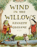 The Wind in the Willows, by Kenneth Grahame: A World That Is Succeeding Generations of Readers