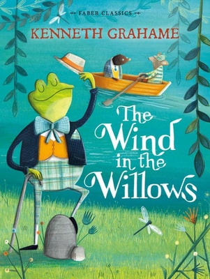 The Wind in the Willows: Faber Children's Classics - Grahame, Kenneth