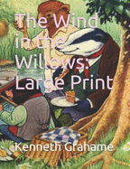The Wind in the Willows: Large Print