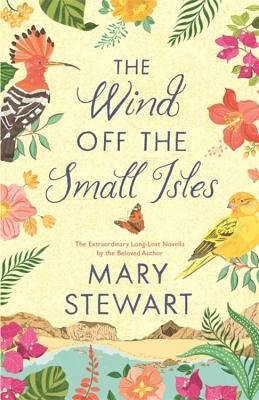 The Wind Off the Small Isles: Two enchanting stories from the queen of romantic suspense - Stewart, Mary