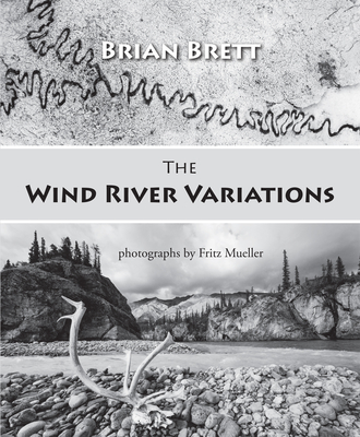 The Wind River Variations - Brett, Brian, and Mueller, Fritz (Photographer)