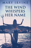 The Wind Whispers Her Name: Premium Hardcover Edition