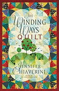 The Winding Ways Quilt: An ELM Creek Quilts Novel