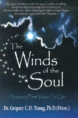 The Winds of the Soul: Heaven's First Voice to Us - Young, Gregory Cameron David, PH.D.