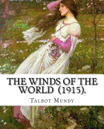 The Winds of the World (1915). By: Talbot Mundy: Illustrated By: Joseph Clement (July 2, 1881 - October 19, 1921) was an American book and newspaper illustrator.