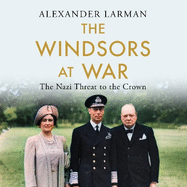 The Windsors at War: The Nazi Threat to the Crown