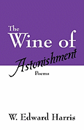 The Wine of Astonishment: Poems