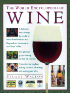 The Wine, World Encyclopedia of: A definitive tour through the world of wine from Bordeaux and Burgundy to Coonawarra and the Napa Valley; The greatest grapes: tasting the top 12 varieties; From vineyard to glass: making the most of storing and serving...
