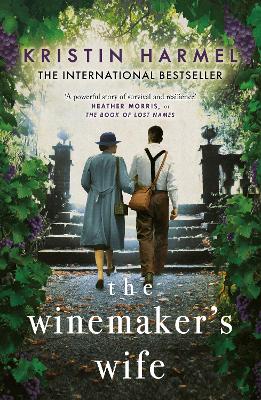 The Winemaker's Wife: An internationally bestselling story of love, courage and forgiveness - Harmel, Kristin