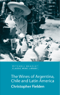 The Wines of Argentina, Chile and Latin America - Fielden, Christopher