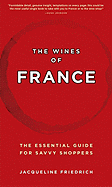 The Wines of France: The Essential Guide for Savvy Shoppers