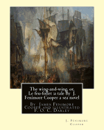 The wing-and-wing, or, Le feu-follet: a tale By J. Fenimore Cooper a sea novel: illustrated By F. O. C. Darley---Felix Octavius Carr F. O. C. Darley (June 23, 1822 - March 27, 1888) was an American painter in watercolor and illustrator.