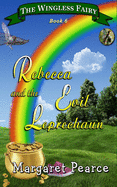 The Wingless Fairy Series Book 6: Rebecca and the Evil Leprechaun