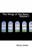 The Wings of the Dove, Volume I