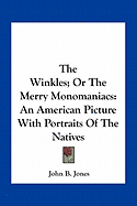 The Winkles; Or The Merry Monomaniacs: An American Picture With Portraits Of The Natives