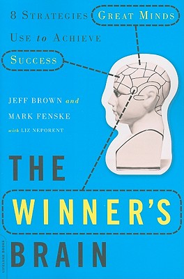 The Winner's Brain: 8 Strategies Great Minds Use to Achieve Success - Fenske, Mark, and Brown, Jeff, and Neporent, Liz