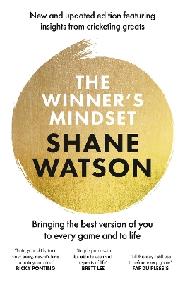 The Winner's Mindset: The ultimate guide to changing your mindset and achieving success every time from a world class cricketer, for fans of James Nestor, David Goggins and Jay Shetty - Watson, Shane