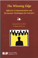 The Winning Edge: Effective Communication and Persuasion Techniques for Lawyers - Lucas, Richard H, Ph.D., and McCoy, K Byron