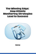 The Winning Edge: How Athlete Monitoring Strategies Lead to Success