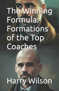 The Winning Formula: Formations of the Top Coaches