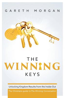 The Winning Keys: Unlocking Kingdom Results from the Inside-out - Morgan, Gareth, Professor