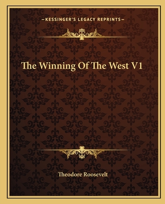 The Winning of the West: V1 - Roosevelt, Theodore, IV