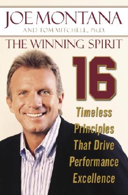 The Winning Spirit: 16 Timeless Principles That Drive Performance Excellence - Montana, Joe, and Mitchell, Tom