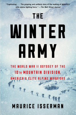 The Winter Army: The World War II Odyssey of the 10th Mountain Division, America's Elite Alpine Warriors - Isserman, Maurice