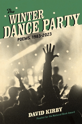 The Winter Dance Party: Poems, 1983-2023 - Kirby, David
